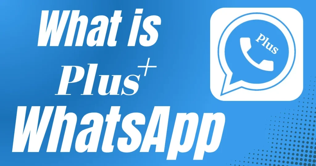 What is WhatsApp Plus