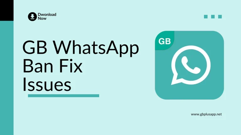 GB WhatsApp Ban Fix Issues